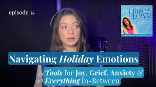 Navigating Holiday Emotions: Tools for Joy, Grief, Anxiety, & Everything in Between | EBBS & FLOWS