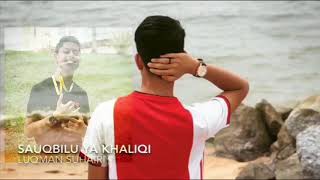 Sauqbilu Ya Khaliqi cover by Luqman Suhairi SouFa