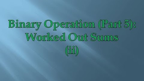 Binary Operation (Part 5):Worked Out Sums(ii)