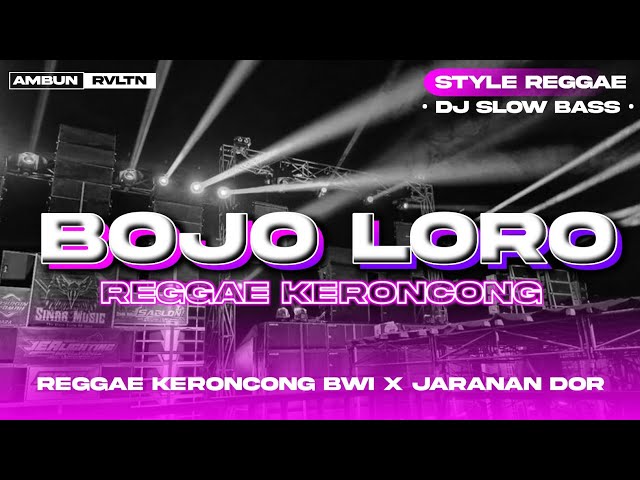 DJ Bojo Loro • Style Reggae Keroncong BWI x Jaranan Dorr class=