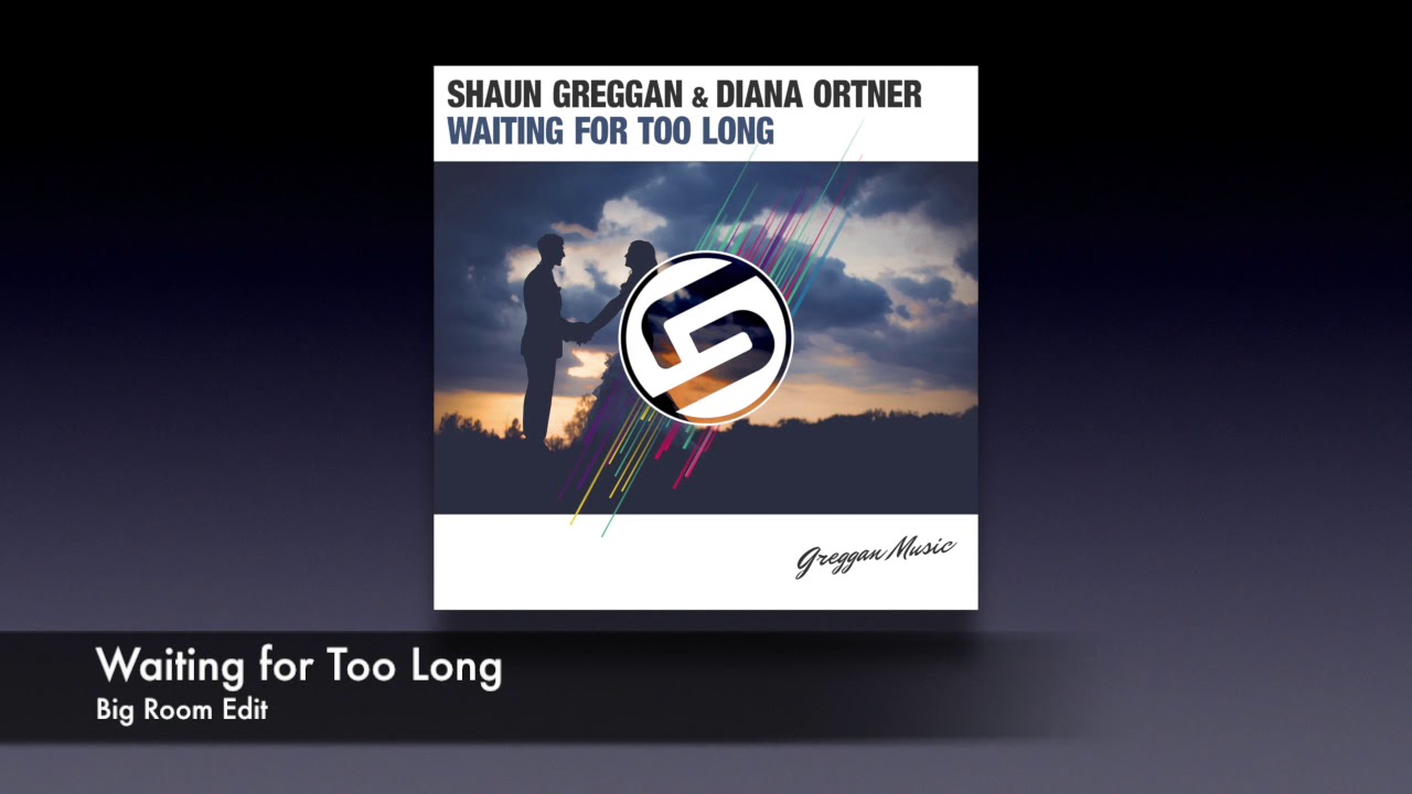 Tonton Shaun Greggan & Diana Ortner - Waiting for Too Long (Big Room Edit) di YouTube