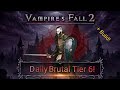 Vampire's Fall 2: Dagger &amp; Rapier vs Daily Brutal General Shagrath Tier 6!