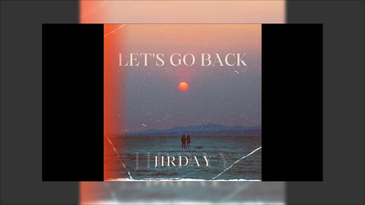 JIRDAY   LETS GO BACK Audio