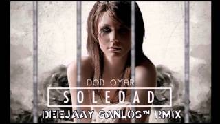 Don Omar - Soledad (DeeJaaYSanlos Edit)