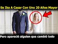 Se Iba A Casar Con Un Hombre 20 Años Mayor Que Ella Hasta Que Apareció Alguien Que Lo Cambio Todo