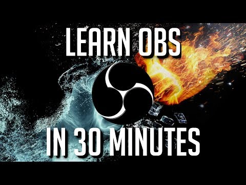 LEARN OBS IN 30 MINUTES | Complete Tutorial for Beginners 2019