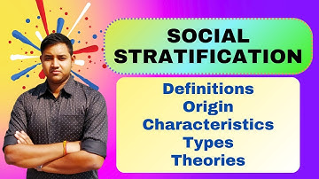 Social Stratification | Characteristics, Types and Theories of Social Stratification