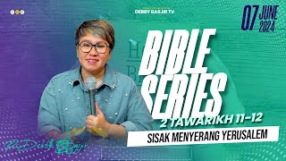 'BIBLE SERIES 7 JUNI - 2 TAWARIKH 11-12 | 'Sisak menyerang Yerusalem' | PS DEBBY BASJIR