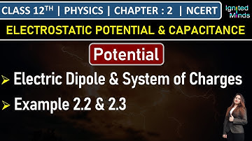 Class 12th Physics | Potential due to Electric Dipole & System of Charges | Example 2.2 & 2.3