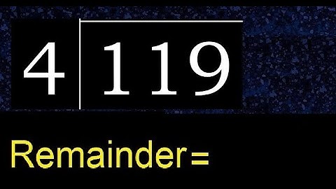 Divide 119 by 4 , remainder  . Division with 1 Digit Divisors . How to do