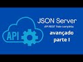 JSON Server avançado - parte I