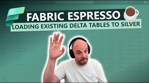 Fabric Espresso: Loading existing Delta Tables to Silver!