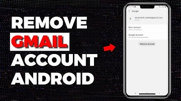 How to Remove Gmail Account from Android Phone (Tutorial)