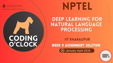 Deep Learning for Natural Language Processing Week 11 Quiz Assignment January April 2025IITKharagpur