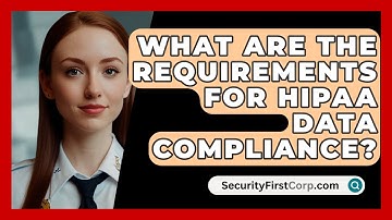 What Are The Requirements For HIPAA Data Compliance? - SecurityFirstCorp.com