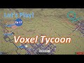 Let&#39;s Play Voxel Tycoon! Ep 17:  Prepping for the final research.  Steam early access (beta)