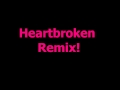 Heartbroken remix x