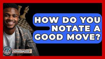 How Do You Notate A Good Move? - The Board Game Xpert