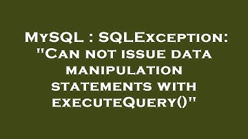 MySQL : SQLException: "Can not issue data manipulation statements with executeQuery()"