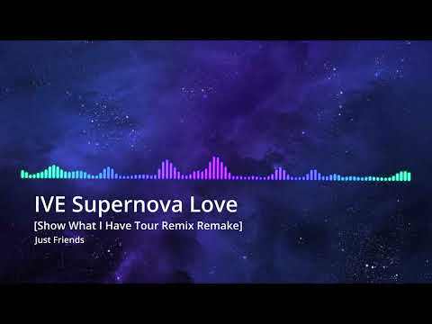 IVE Supernova Love World Tour 2026 Remix Remake [Just Friends]