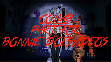 Collab Part for Bonnie does Videos!