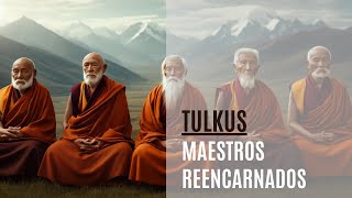 Maestros reencarnados: el sistema de tulkus en el budismo tibetano