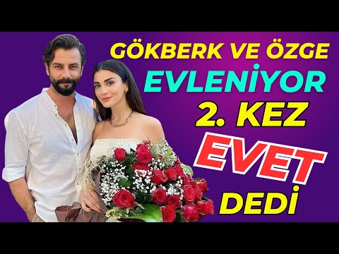 Gökberk Demirci ve Özge Yağız evleniyorlar