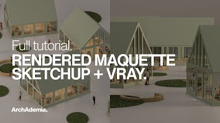How to Create a Rendered Architectural Maquette | Vray & SketchUp