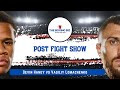 Devin Haney vs Vasiliy Lomachenko |  Post Fight Show