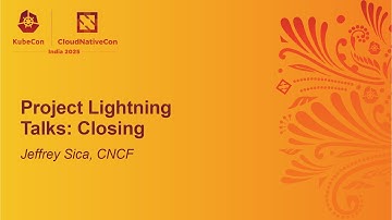 Project Lightning Talks: Closing - Jeffrey Sica, CNCF