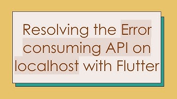 Resolving the Error consuming API on localhost with Flutter