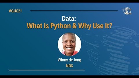 #GIJC21 - What Is Python & Why Use It?