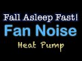 Fall Asleep with Fan Noise from Heat Pump - 8 Hours of Uninterrupted Sound