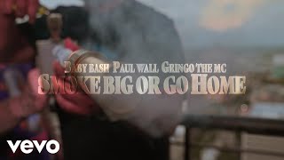 Смотреть клип Baby Bash, Paul Wall Ft. Gringo The Mc - Smoke Big Or Go Home