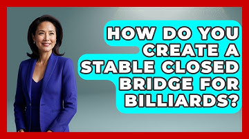 How Do You Create A Stable Closed Bridge For Billiards? - Billiards Hustlers