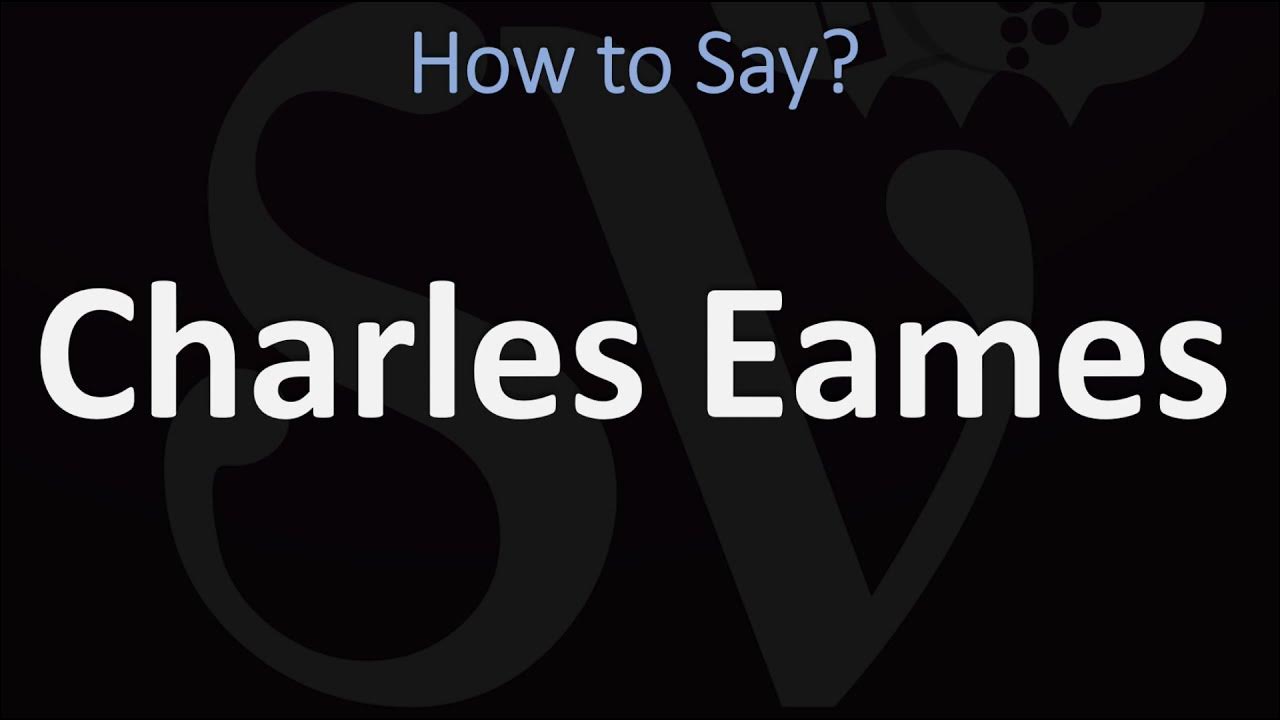 How to Pronounce Charles Eames? (CORRECTLY) YouTube