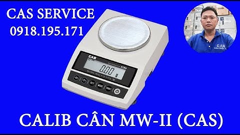 Cân MW-II CAS Calib Hiệu Chuẩn|Cân Điện Tử Tiểu Li || Hãng CAS Model MW-II || Cách Calib Hiệu Chuẩn