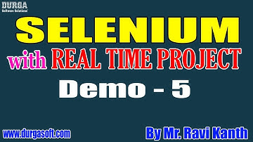 SELENIUM with Real Time Project tutorial || Demo - 5 || by Mr. Ravi Kanth On 29-05-2020 @6:30PM
