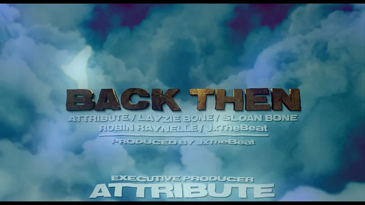 ATTRIBUTE " BACK THEN " ft. LAYZIE BONE, SLOAN BON...