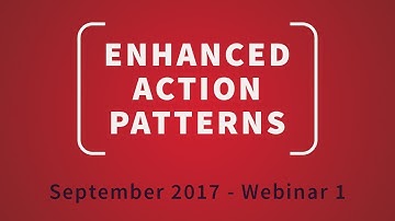 Enhanced Action Patterns Webinar 1 - September 2017