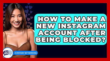 How To Make A New Instagram Account After Being Blocked? - Everyday-Networking