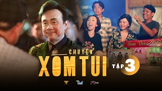 CHUYỆN XÓM TUI WEBDRAMA | TẬP 3 | Má Giàu, Việt Anh, Thu Trang, Tiến Luật, Lê Giang, Huỳnh Phương...