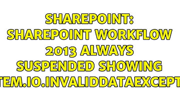 Sharepoint: SharePoint Workflow 2013 always Suspended showing System.IO.InvalidDataException