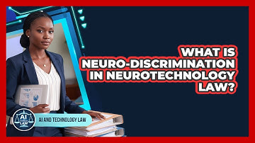 What Is Neuro-discrimination In Neurotechnology Law? - AI and Technology Law