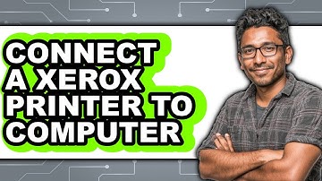 How to Connect a Xerox Printer to Computer 2025 - Full Guide