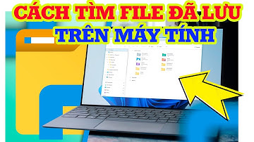 Cách tìm File đã lưu trên máy tính vô cùng đơn giản