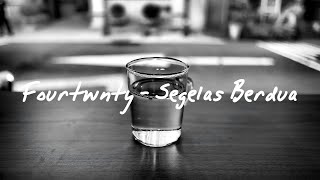 Fourtwnty - Segelas Berdua | Lirik