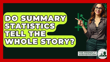 Do Summary Statistics Tell The Whole Story? - The Friendly Statistician