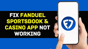 FanDuel App Not Working: How to Fix FanDuel Sportsbook & Casino App Not Working