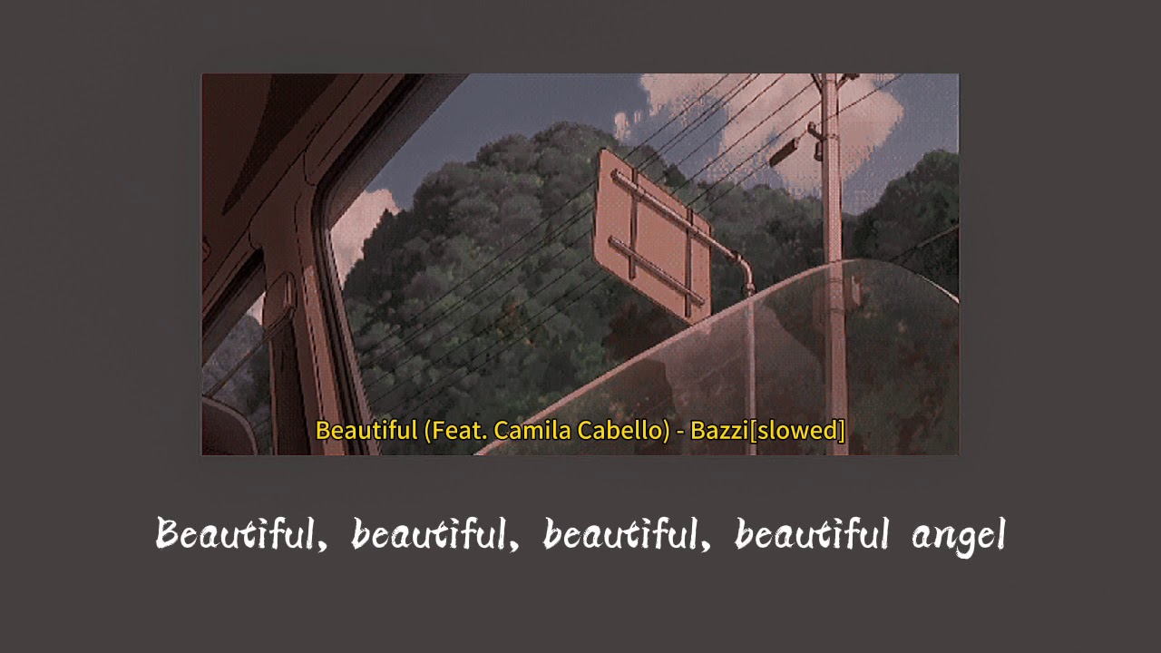 Beautiful (Feat. Camila Cabello) - Bazzi[slowed]